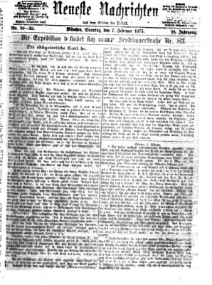 Neueste Nachrichten aus dem Gebiete der Politik (Münchner neueste Nachrichten) Sonntag 7. Februar 1875