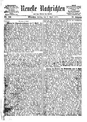 Neueste Nachrichten aus dem Gebiete der Politik (Münchner neueste Nachrichten) Freitag 9. April 1875