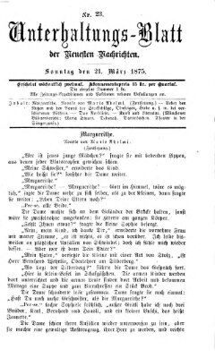 Neueste Nachrichten aus dem Gebiete der Politik. Unterhaltungs-Blatt der Neuesten Nachrichten (Münchner neueste Nachrichten) Sonntag 21. März 1875