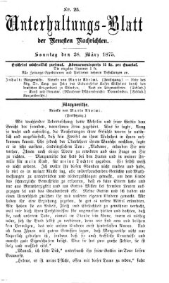 Neueste Nachrichten aus dem Gebiete der Politik. Unterhaltungs-Blatt der Neuesten Nachrichten (Münchner neueste Nachrichten) Sonntag 28. März 1875