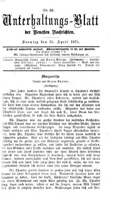 Neueste Nachrichten aus dem Gebiete der Politik. Unterhaltungs-Blatt der Neuesten Nachrichten (Münchner neueste Nachrichten) Sonntag 25. April 1875