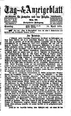 Tag- und Anzeigeblatt für Kempten und das Allgäu Sonntag 18. April 1875