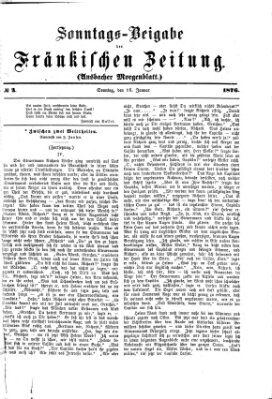 Fränkische Zeitung. Sonntags-Beigabe der Fränkischen Zeitung (Ansbacher Morgenblatt) (Ansbacher Morgenblatt) Sonntag 16. Januar 1876