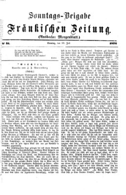 Fränkische Zeitung. Sonntags-Beigabe der Fränkischen Zeitung (Ansbacher Morgenblatt) (Ansbacher Morgenblatt) Sonntag 30. Juli 1876