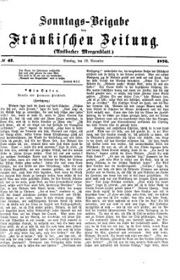 Fränkische Zeitung. Sonntags-Beigabe der Fränkischen Zeitung (Ansbacher Morgenblatt) (Ansbacher Morgenblatt) Sonntag 19. November 1876