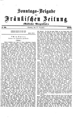 Fränkische Zeitung. Sonntags-Beigabe der Fränkischen Zeitung (Ansbacher Morgenblatt) (Ansbacher Morgenblatt) Sonntag 17. Dezember 1876