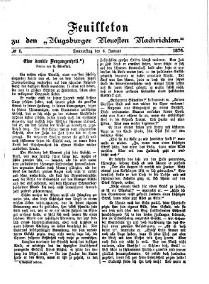 Augsburger neueste Nachrichten. Feuilleton zu den Augsburger neuesten Nachrichten (Augsburger neueste Nachrichten) Donnerstag 6. Januar 1876