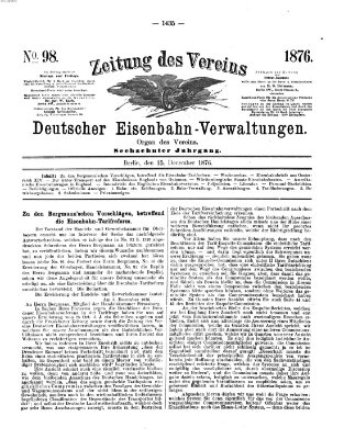 Zeitung des Vereins Deutscher Eisenbahnverwaltungen (Eisenbahn-Zeitung) Freitag 15. Dezember 1876