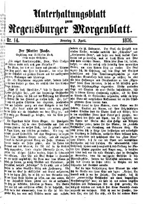 Regensburger Morgenblatt. Unterhaltungsblatt zum Regensburger Morgenblatt (Regensburger Morgenblatt) Sonntag 2. April 1876