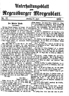 Regensburger Morgenblatt. Unterhaltungsblatt zum Regensburger Morgenblatt (Regensburger Morgenblatt) Sonntag 23. April 1876