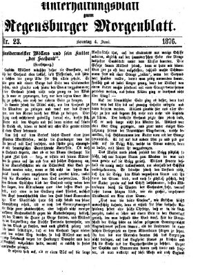 Regensburger Morgenblatt. Unterhaltungsblatt zum Regensburger Morgenblatt (Regensburger Morgenblatt) Sonntag 4. Juni 1876