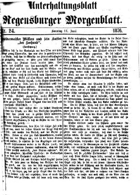 Regensburger Morgenblatt. Unterhaltungsblatt zum Regensburger Morgenblatt (Regensburger Morgenblatt) Sonntag 11. Juni 1876