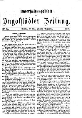 Ingolstädter Zeitung. Unterhaltungsblatt zur Ingolstädter Zeitung (Neue Ingolstädter Zeitung) Montag 20. März 1876