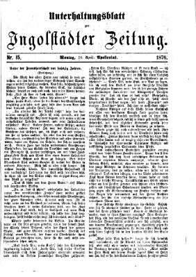 Ingolstädter Zeitung. Unterhaltungsblatt zur Ingolstädter Zeitung (Neue Ingolstädter Zeitung) Montag 10. April 1876