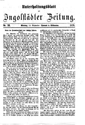 Ingolstädter Zeitung. Unterhaltungsblatt zur Ingolstädter Zeitung (Neue Ingolstädter Zeitung) Montag 18. September 1876