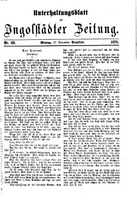 Ingolstädter Zeitung. Unterhaltungsblatt zur Ingolstädter Zeitung (Neue Ingolstädter Zeitung) Montag 27. November 1876