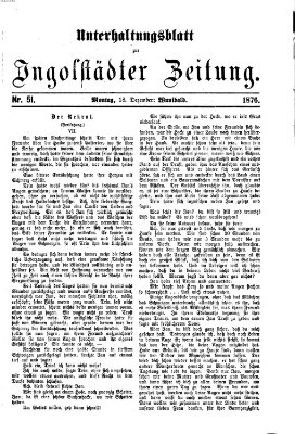 Ingolstädter Zeitung. Unterhaltungsblatt zur Ingolstädter Zeitung (Neue Ingolstädter Zeitung) Montag 18. Dezember 1876