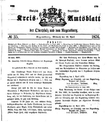 Königlich-bayerisches Kreis-Amtsblatt der Oberpfalz und von Regensburg (Königlich bayerisches Intelligenzblatt für die Oberpfalz und von Regensburg) Mittwoch 19. April 1876