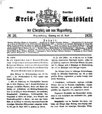 Königlich-bayerisches Kreis-Amtsblatt der Oberpfalz und von Regensburg (Königlich bayerisches Intelligenzblatt für die Oberpfalz und von Regensburg) Samstag 22. April 1876