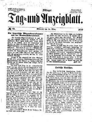 Dillinger Tag- und Anzeigeblatt (Tagblatt für die Städte Dillingen, Lauingen, Höchstädt, Wertingen und Gundelfingen) Mittwoch 15. März 1876