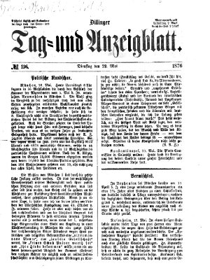 Dillinger Tag- und Anzeigeblatt (Tagblatt für die Städte Dillingen, Lauingen, Höchstädt, Wertingen und Gundelfingen) Montag 22. Mai 1876