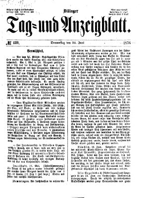 Dillinger Tag- und Anzeigeblatt (Tagblatt für die Städte Dillingen, Lauingen, Höchstädt, Wertingen und Gundelfingen) Donnerstag 22. Juni 1876