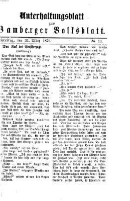 Bamberger Volksblatt. Unterhaltungsblatt zum Bamberger Volksblatt (Bamberger Volksblatt) Freitag 31. März 1876