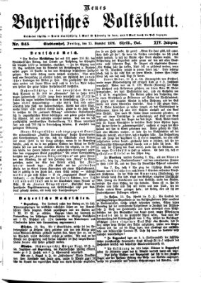 Neues bayerisches Volksblatt Freitag 15. Dezember 1876