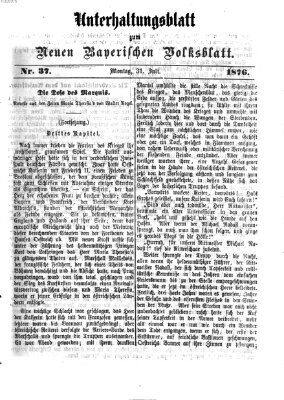 Neues bayerisches Volksblatt. Unterhaltungsblatt (Neues bayerisches Volksblatt) Montag 31. Juli 1876