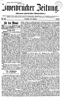 Zweibrücker Zeitung (Zweibrücker Wochenblatt) Dienstag 29. Februar 1876