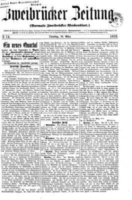 Zweibrücker Zeitung (Zweibrücker Wochenblatt) Dienstag 28. März 1876