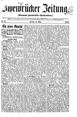 Zweibrücker Zeitung (Zweibrücker Wochenblatt) Freitag 31. März 1876