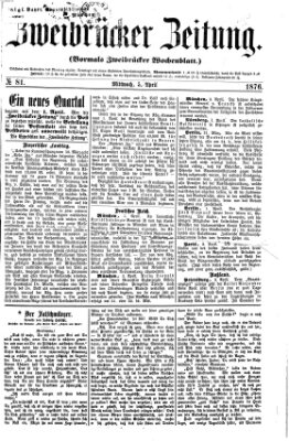 Zweibrücker Zeitung (Zweibrücker Wochenblatt) Mittwoch 5. April 1876