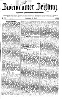 Zweibrücker Zeitung (Zweibrücker Wochenblatt) Donnerstag 13. April 1876