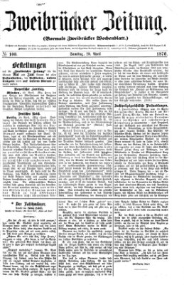 Zweibrücker Zeitung (Zweibrücker Wochenblatt) Samstag 29. April 1876