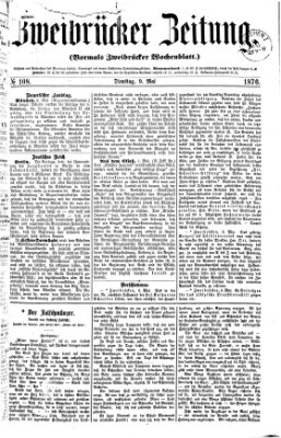 Zweibrücker Zeitung (Zweibrücker Wochenblatt) Dienstag 9. Mai 1876