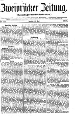 Zweibrücker Zeitung (Zweibrücker Wochenblatt) Freitag 12. Mai 1876