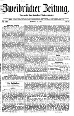 Zweibrücker Zeitung (Zweibrücker Wochenblatt) Mittwoch 24. Mai 1876