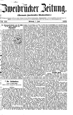 Zweibrücker Zeitung (Zweibrücker Wochenblatt) Mittwoch 7. Juni 1876