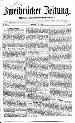 Zweibrücker Zeitung (Zweibrücker Wochenblatt) Sonntag 25. Juni 1876