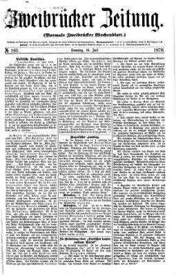 Zweibrücker Zeitung (Zweibrücker Wochenblatt) Sonntag 16. Juli 1876