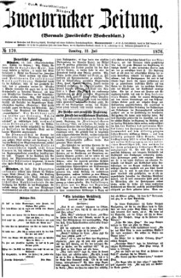 Zweibrücker Zeitung (Zweibrücker Wochenblatt) Samstag 22. Juli 1876