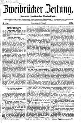 Zweibrücker Zeitung (Zweibrücker Wochenblatt) Donnerstag 3. August 1876