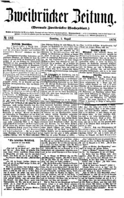 Zweibrücker Zeitung (Zweibrücker Wochenblatt) Samstag 5. August 1876