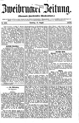 Zweibrücker Zeitung (Zweibrücker Wochenblatt) Samstag 12. August 1876