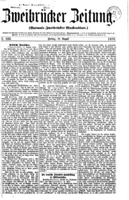 Zweibrücker Zeitung (Zweibrücker Wochenblatt) Freitag 18. August 1876