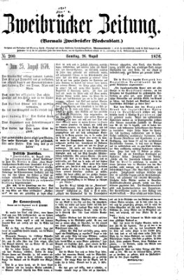 Zweibrücker Zeitung (Zweibrücker Wochenblatt) Samstag 26. August 1876