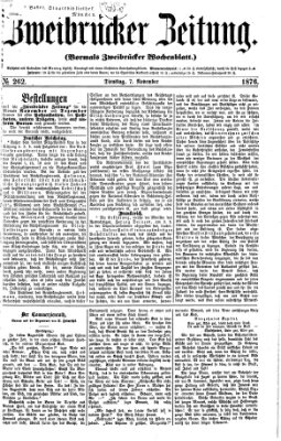 Zweibrücker Zeitung (Zweibrücker Wochenblatt) Dienstag 7. November 1876