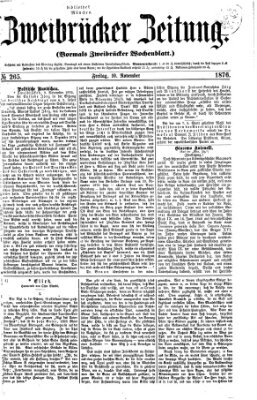 Zweibrücker Zeitung (Zweibrücker Wochenblatt) Freitag 10. November 1876