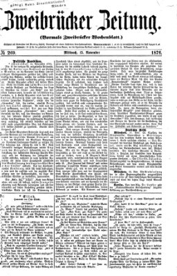 Zweibrücker Zeitung (Zweibrücker Wochenblatt) Mittwoch 15. November 1876